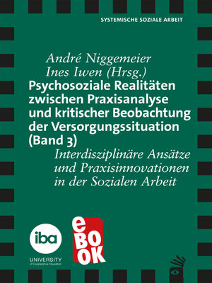 cover image of Psychosoziale Realitäten zwischen Praxisanalyse und kritischer Beobachtung der Versorgungssituation (Band 3)